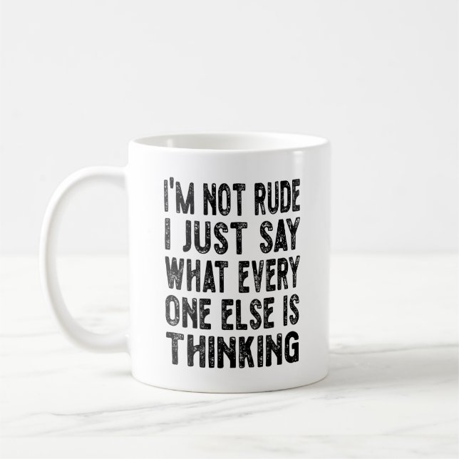 I'm Not Rude I Just Say What Everyone Else Is Thin Coffee Mug (Left)