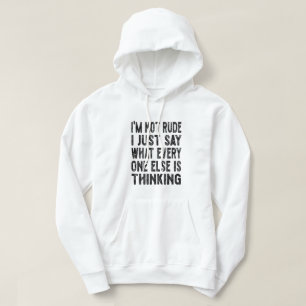 I'm Not Rude I Just Say What Everyone Else Is Thin Hoodie