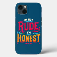 I'm Not Rude I'm Honest - Funny Sarcastic Quote