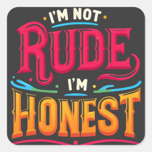 I'm Not Rude I'm Honest - Funny Sarcastic Quote Square Sticker