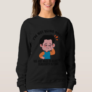 I'm Not Rude I'm Honest You're Just Sensitive, Sar Sweatshirt