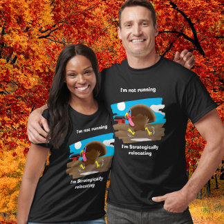 I'm Not Running I'm Strategically Relocating T-Shirt