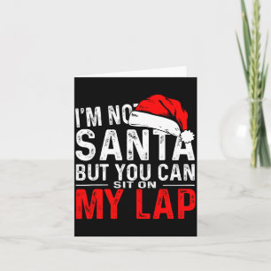 I'm Not Santa But You Can Sit On My Lap, Funny San Card