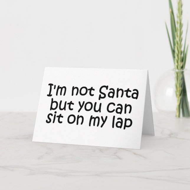 Im Not Santa But You Can Sit On My Lap Holiday Card (Front)