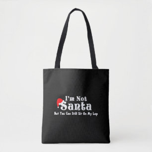 I'm Not Santa But You Can Sit On My Lap Tote Bag