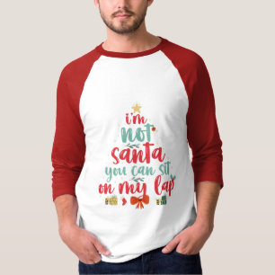 I'm Not Santa You Can Sit on my Lap Funny Santa T-Shirt