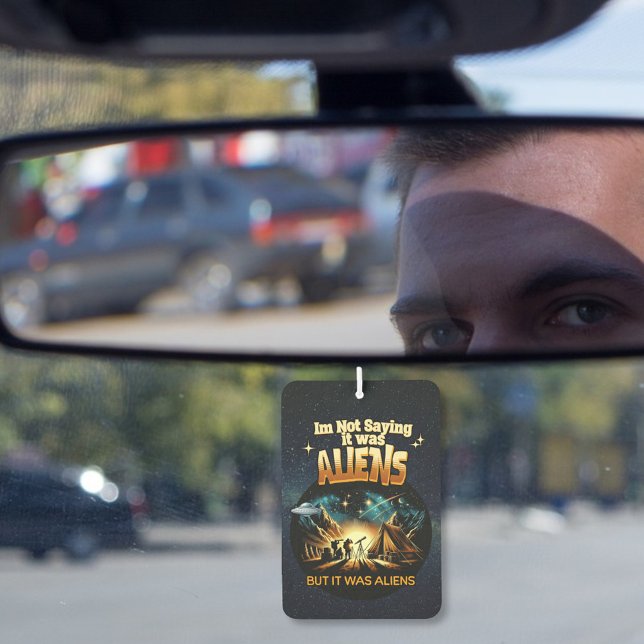 I'm Not Saying it was Aliens, But it was Aliens Car Air Freshener (Creator Uploaded)