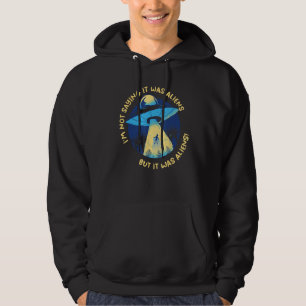 I'm Not Saying It Was Aliens But It Was Aliens Fun Hoodie