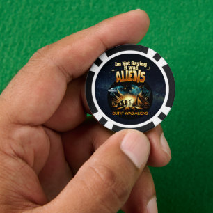 I'm Not Saying it was Aliens, But it was Aliens Poker Chips