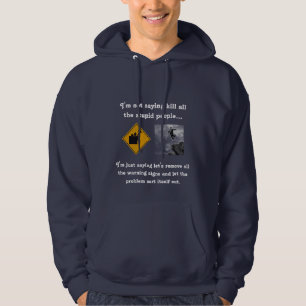 I'm Not Saying Kill All the Stupid People... Hoodie