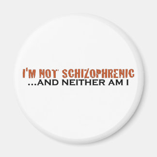 I'M Not Schizophrenic Magnet