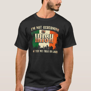 I'm Not Screaming I'm Irish Ireland 4 T-Shirt