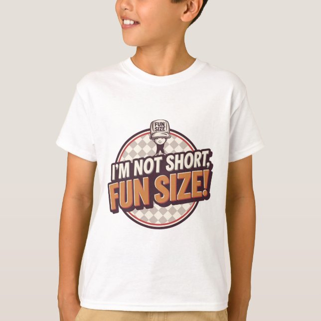 I'm not short, fun size T-Shirt (Front)