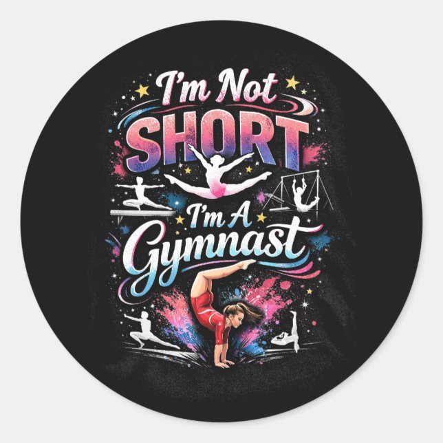 I'm Not Short, I'm A Gymnast Classic Round Sticker (Front)
