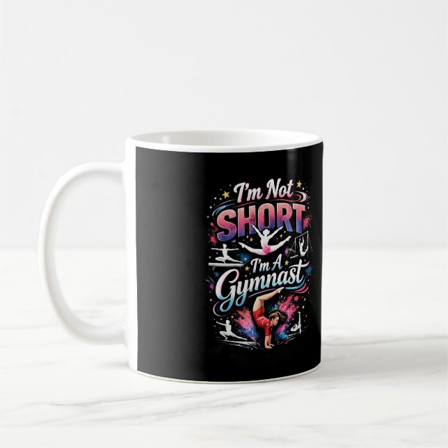 I'm Not Short, I'm A Gymnast Coffee Mug (Left)
