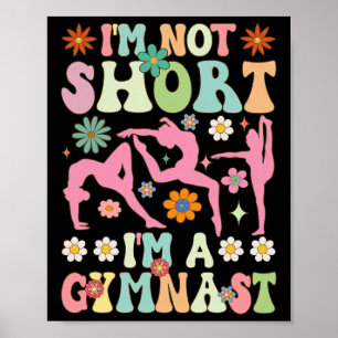 I'm Not Short I'm A Gymnast Groovy Gymnastics Acro Poster