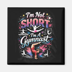 I'm Not Short, I'm A Gymnast Magnet
