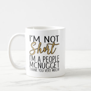 I'm Not Short. I'm A People McNugget Thank You  Coffee Mug