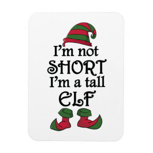 I'm not Short I'm a Tall Elf Magnet