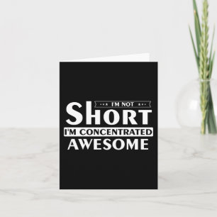 I'm not short I'm concentrated awesome Card