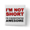 I'm Not Short I'm Concentrated Awesome Funny