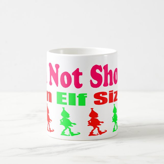 I'm Not Short, I'm Elf Sized Coffee Mug (Center)