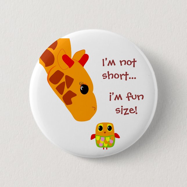 I'm not short  I'm fun size 6 Cm Round Badge (Front)