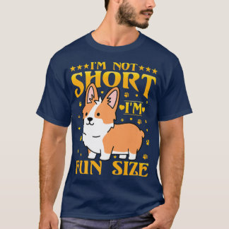 Im Not Short Im Fun Size Corgi513 T-Shirt