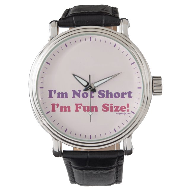 I'm Not Short, I'm Fun Size! Watch (Front)