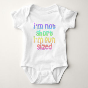 Im not short Im fun sized Baby Bodysuit