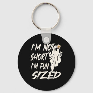 I'm not short I'm fun sized Funny halloween Quote  Key Ring