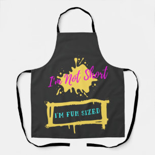 I'm Not Short I'm Fun Sized Funny Sarcastic Slogan Apron