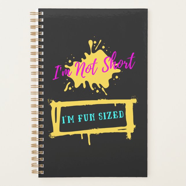 I'm Not Short I'm Fun Sized Funny Sarcastic Slogan Planner (Front)