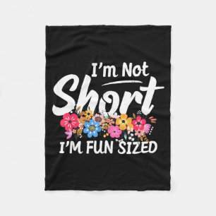 I'm Not Short I'm Fun Sized Funny Sayings For Girl Fleece Blanket