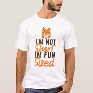 I'm Not Short I'm Fun Sized Funny Short People Quo T-Shirt