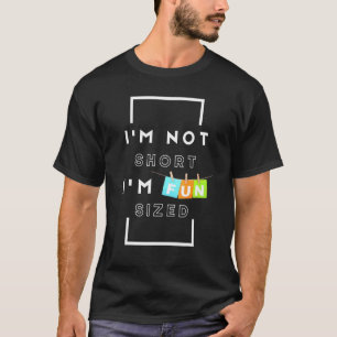 I'm Not Short I'm Fun Sized Sarcastic Comment T-Shirt
