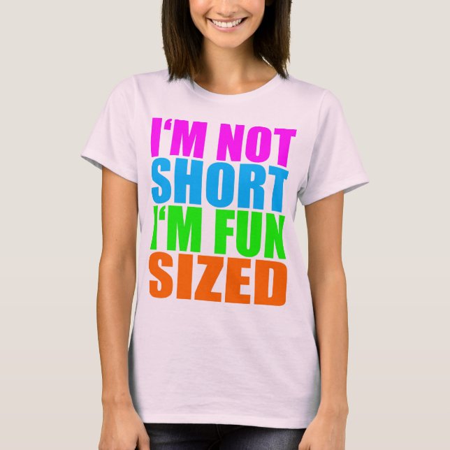I'm Not Short, I'm Fun Sized T-Shirt (Front)