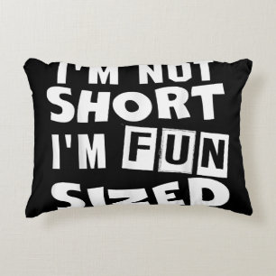 I'm not short I'm fun sized T-Shirt Funny sayings Decorative Cushion