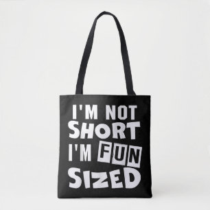 I'm not short I'm fun sized T-Shirt Funny sayings Tote Bag