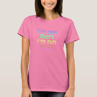 I'm not short I'm fun sized tee