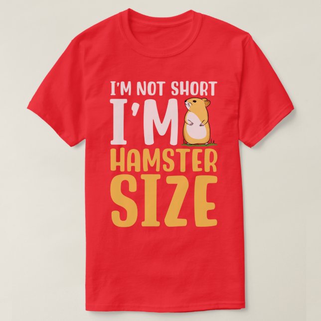 Im Not Short Im Hamster Size T-Shirt (Design Front)