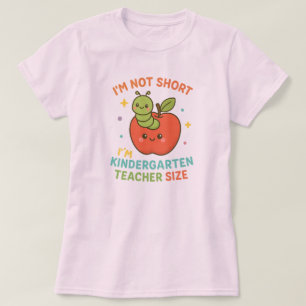 I'm Not Short I'm Kindergarten Teacher T-Shirt