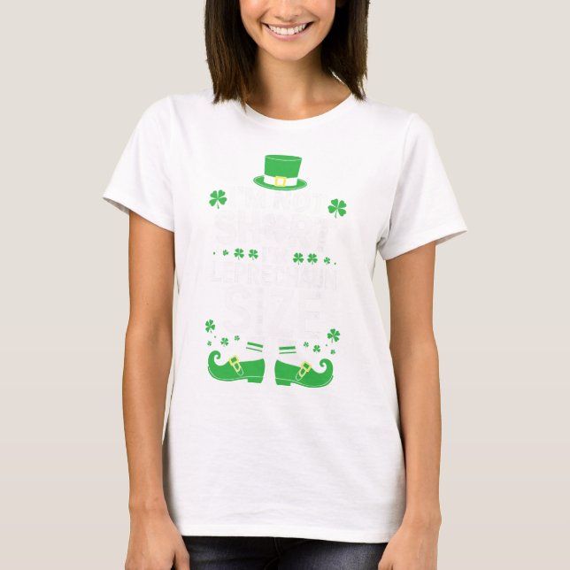 I'm Not Short I'm Leprechaun Size Shirt St Patrick (Front)