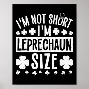 I'm Not Short Im Leprechaun Size St. Patricks Day Poster