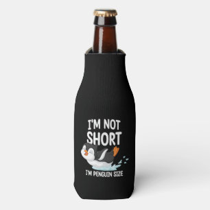 I'm Not Short I'm Penguin Size Bottle Cooler