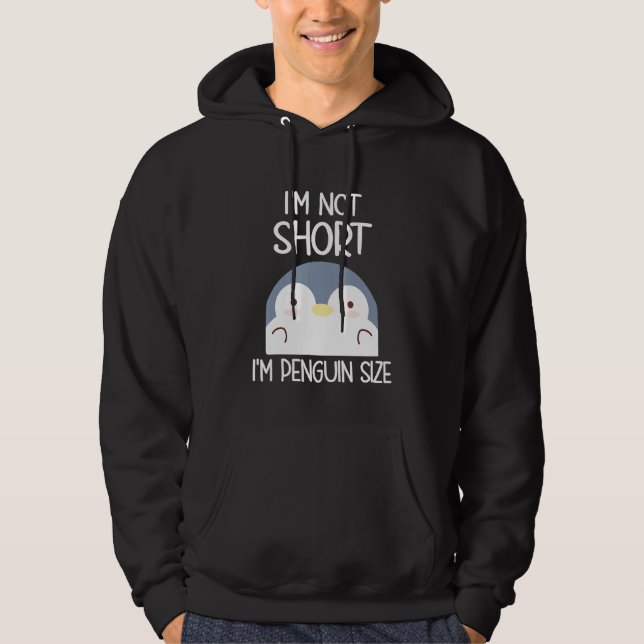 Im Not Short Im Penguin Size Hoodie (Front)
