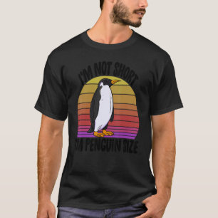 I'm Not Short I'm Penguin Size Men Penguin Birds T-Shirt
