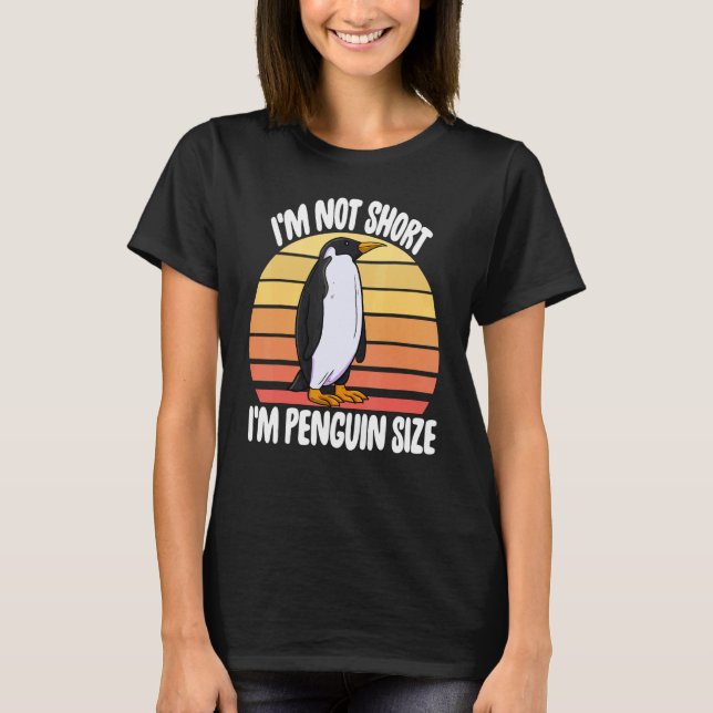 I'm Not Short I'm Penguin Size Men   Penguin Birds T-Shirt (Front)