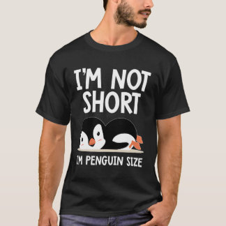 I'M Not Short I'M Penguin Size Penguin S T-Shirt