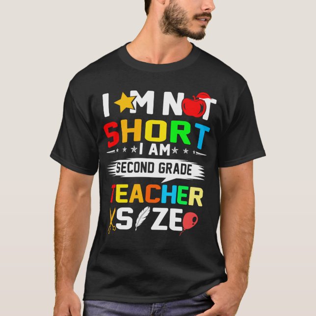 im not short im second grade teacher size T-Shirt (Front)